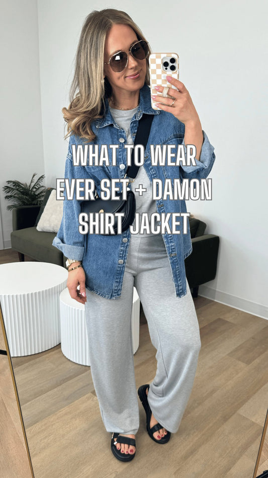 What to Wear - Ever Set + Damon Shirt Jacket