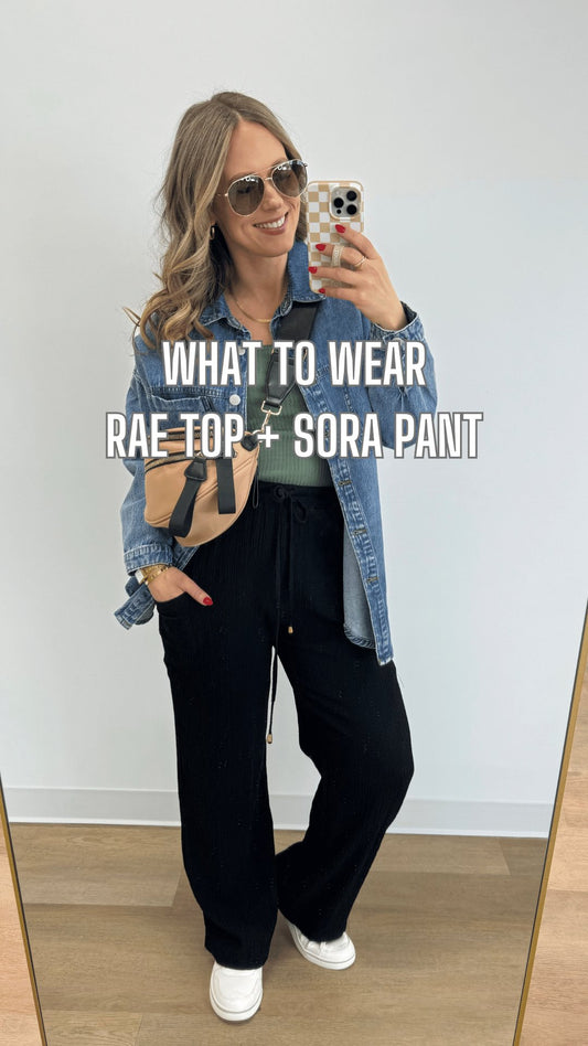 What to Wear - Rae Top + Sora Pant