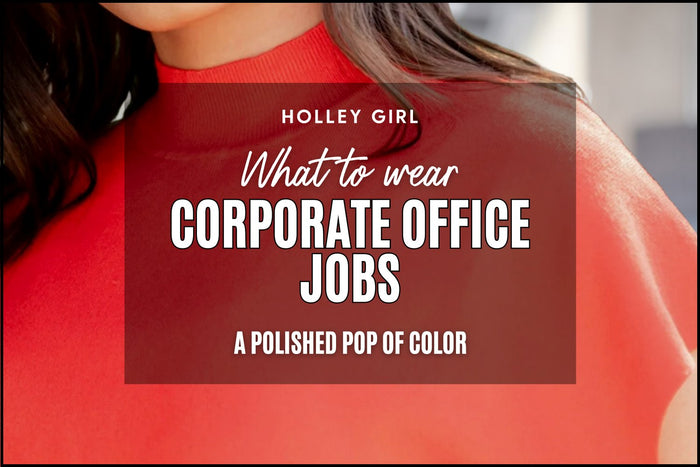 What to Wear - Corporate Office Job