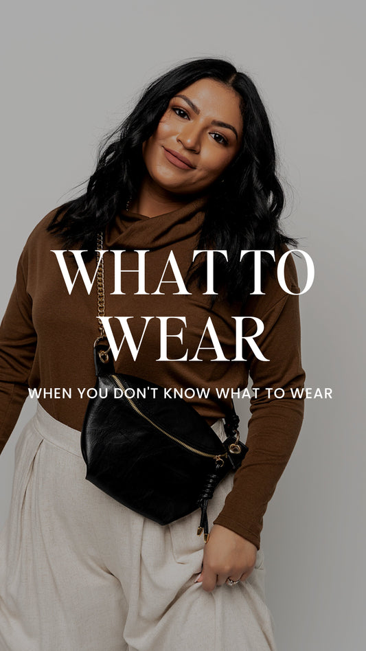 What to Wear When You Don't Know What to Wear