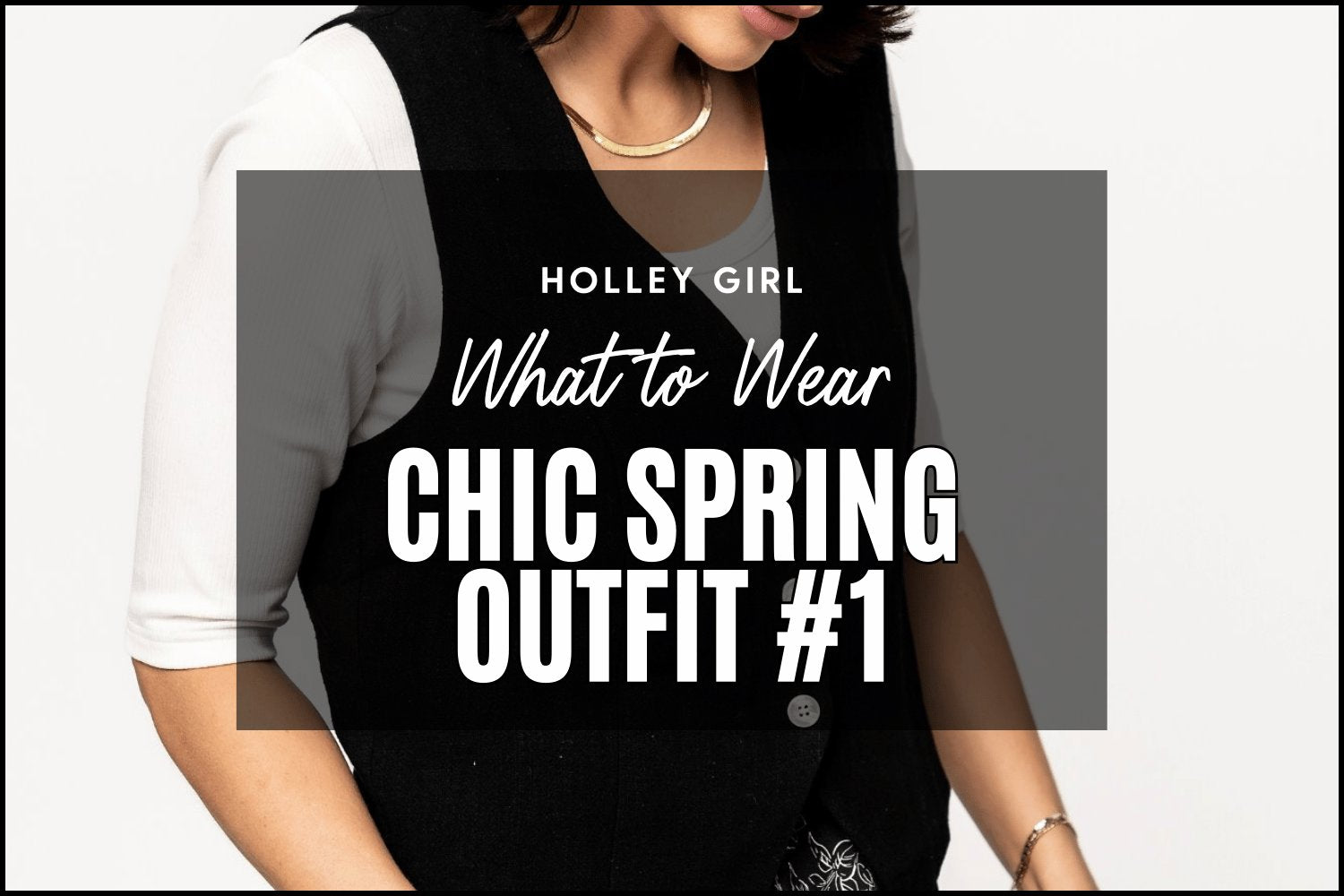 Chic Spring Outfit #1 – Holley Girl