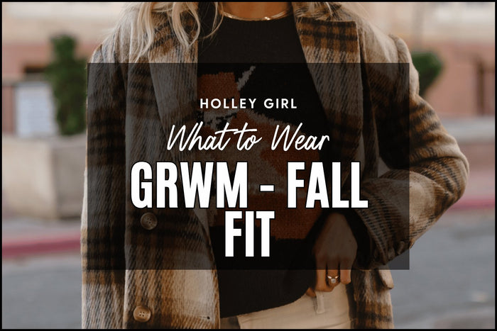 GRWM - Fall Fit