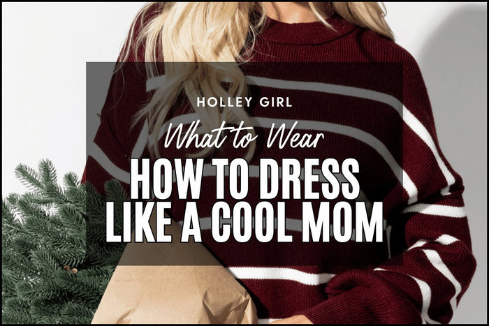 How to Dress Like a Cool Mom #11