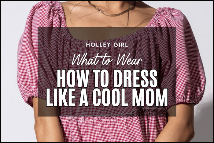 How to Dress Like a Cool Mom #12