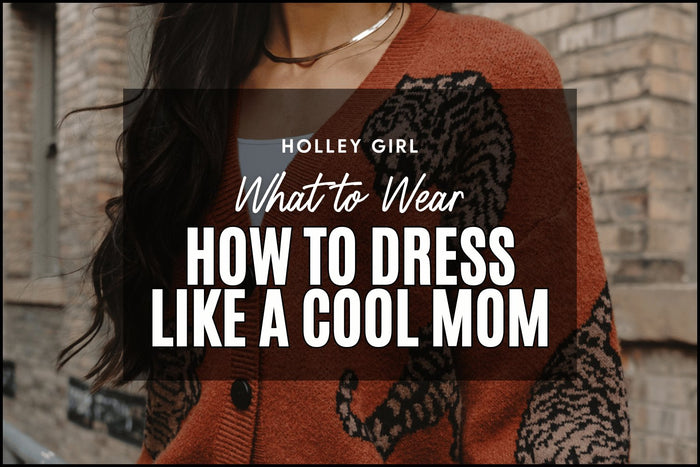 How to Dress Like a Cool Mom #16