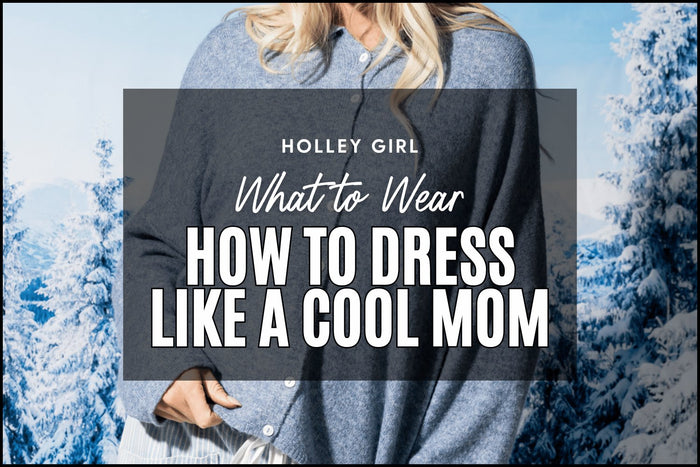 How to Dress Like a Cool Mom #17