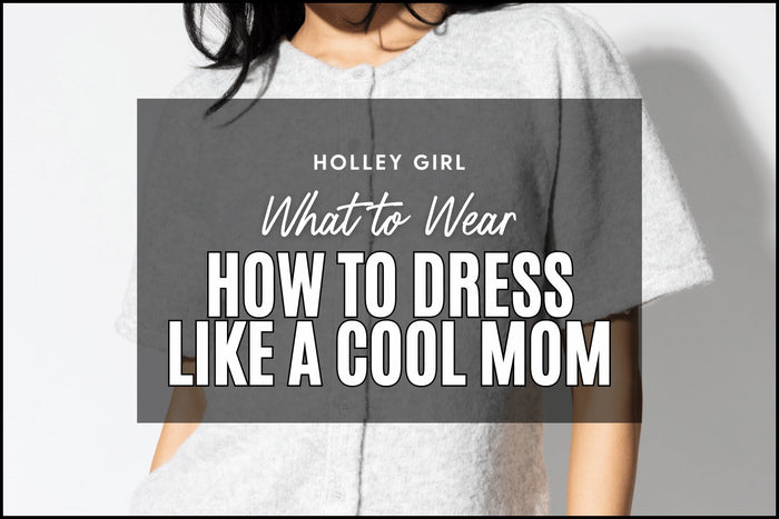 How to Dress Like a Cool Mom #24