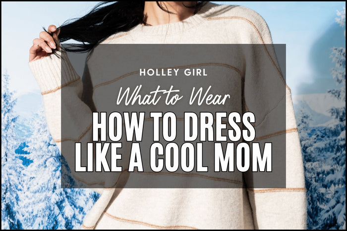 How to Dress Like a Cool Mom #25