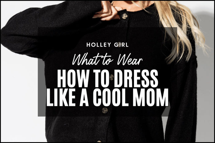How to Dress Like a Cool Mom #26