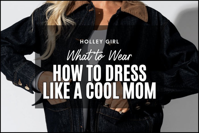 How to Dress Like a Cool Mom #27