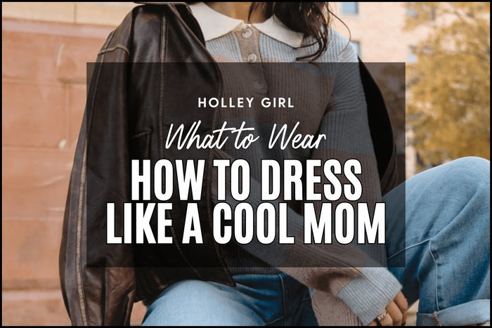 How to Dress Like a Cool Mom #4