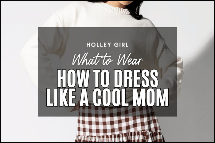 How to Dress Like a Cool Mom #7