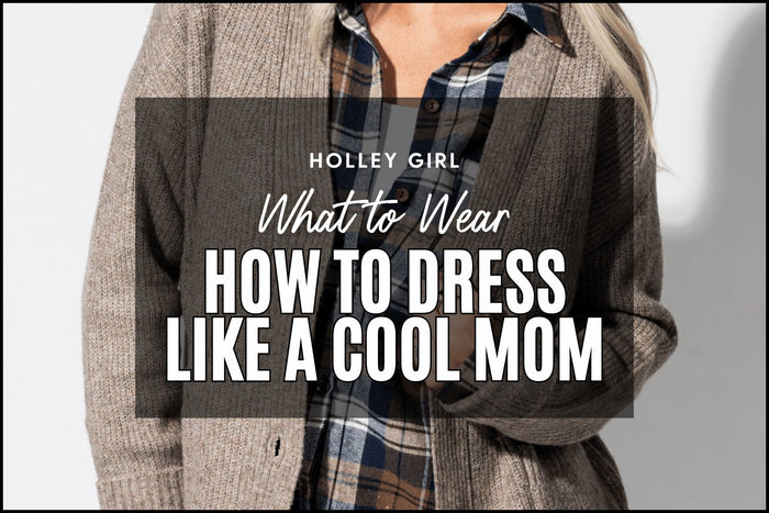 How to Dress Like a Cool Mom #8