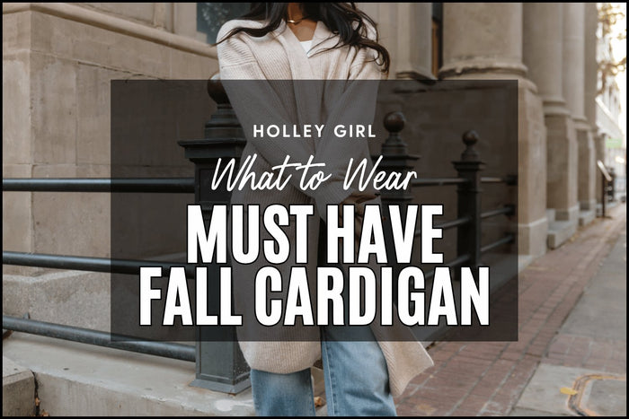 What to Wear - Must Have Fall Cardigan