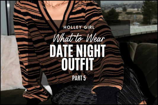 Date Night Outfit - Part 5