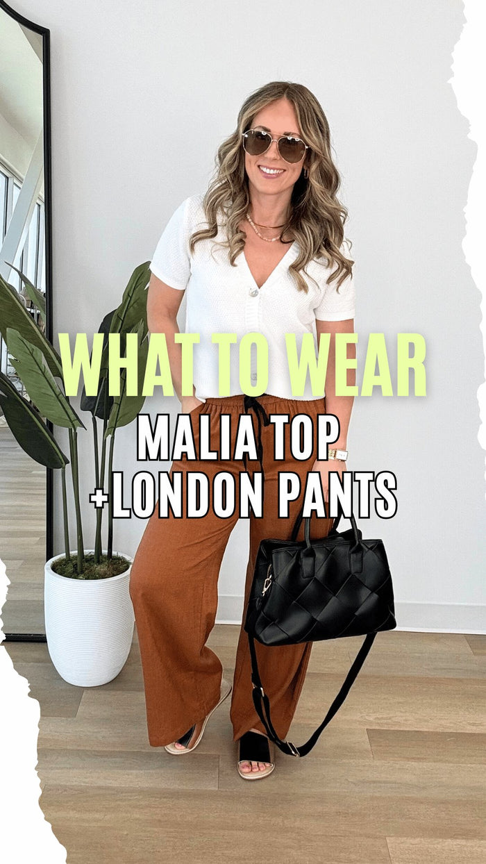What to Wear - Malia Top + London Pants