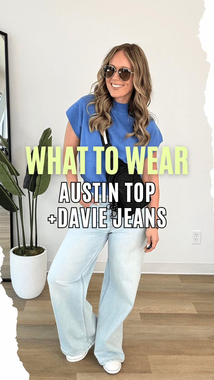 What to Wear - Austin Top + Davie Jeans