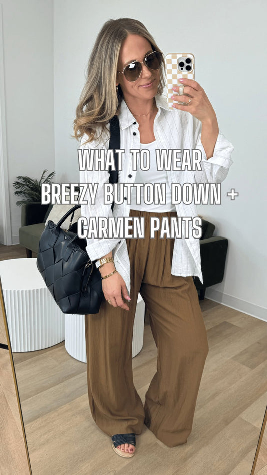 What to Wear - Breezy Button Down + Carmen Pants