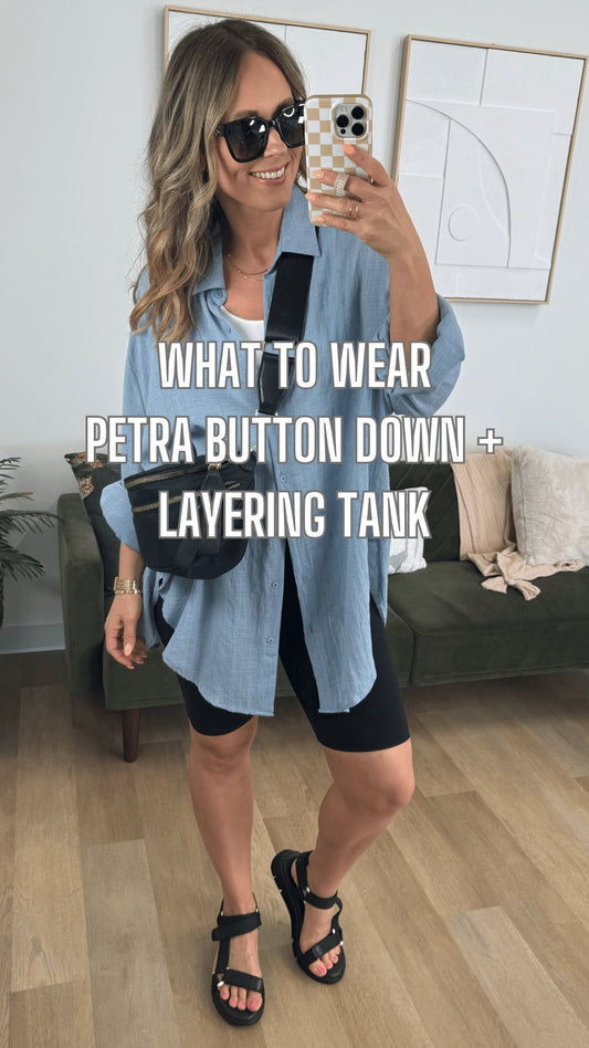 What to Wear - Petra Button Down + Layering Tank