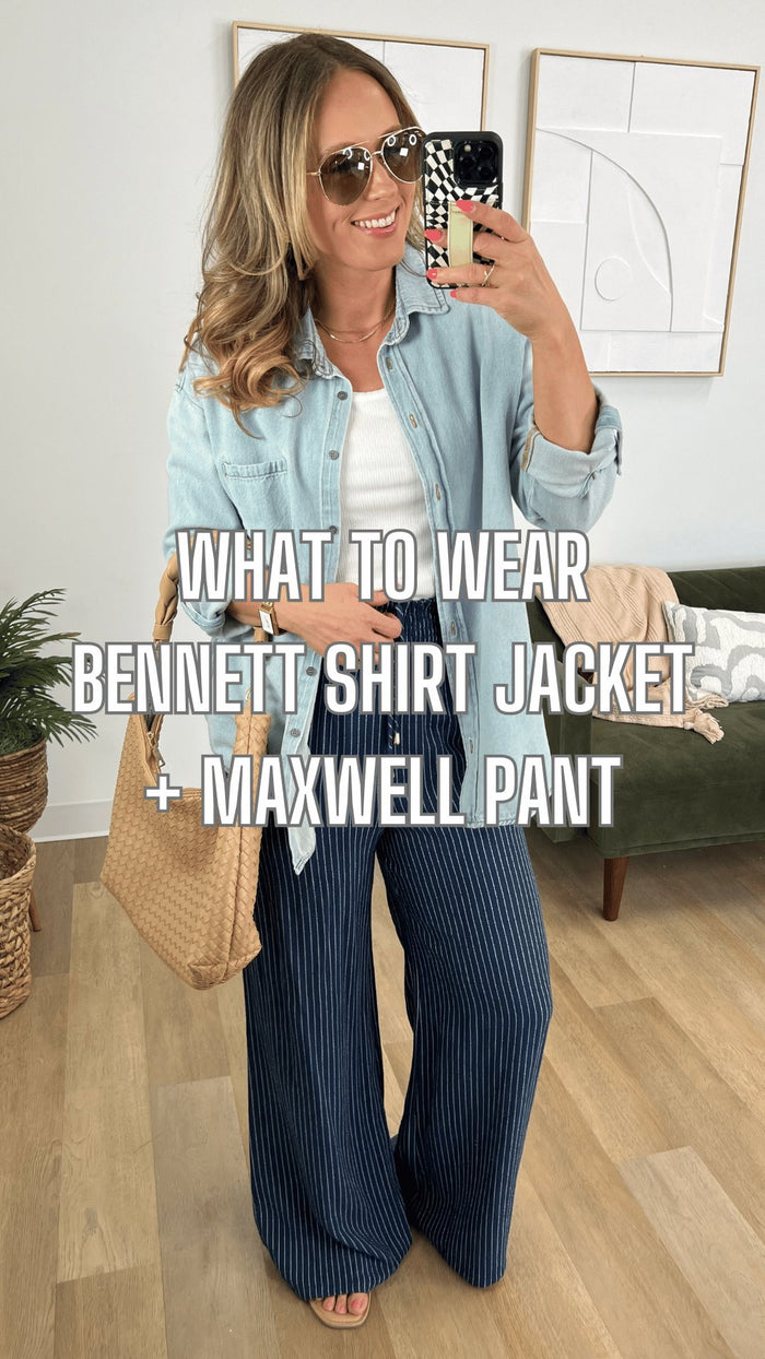 What to Wear - Bennett Shirt Jacket + Maxwell Pant