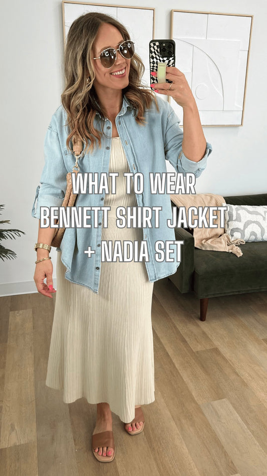 What to Wear - Bennett Shirt Jacket + Nadia Set