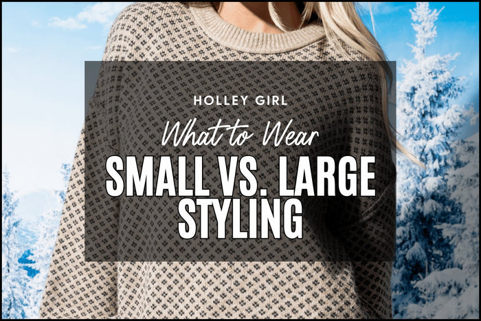 Small vs. Large Styling