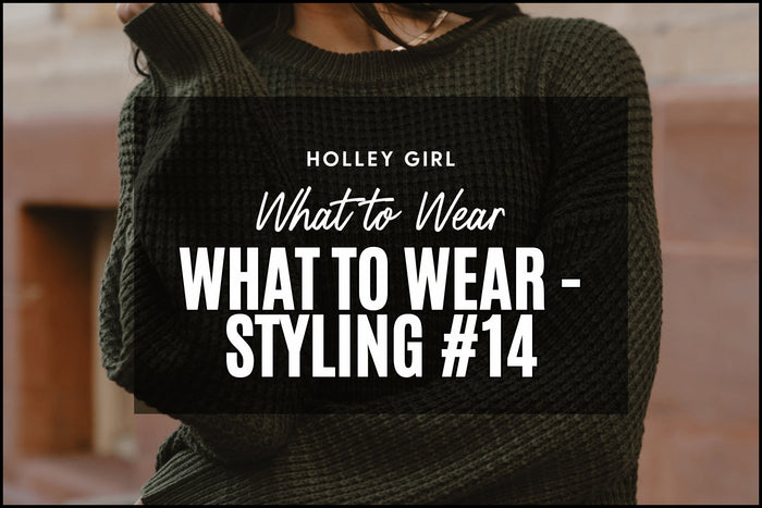 What to Wear - Styling #14