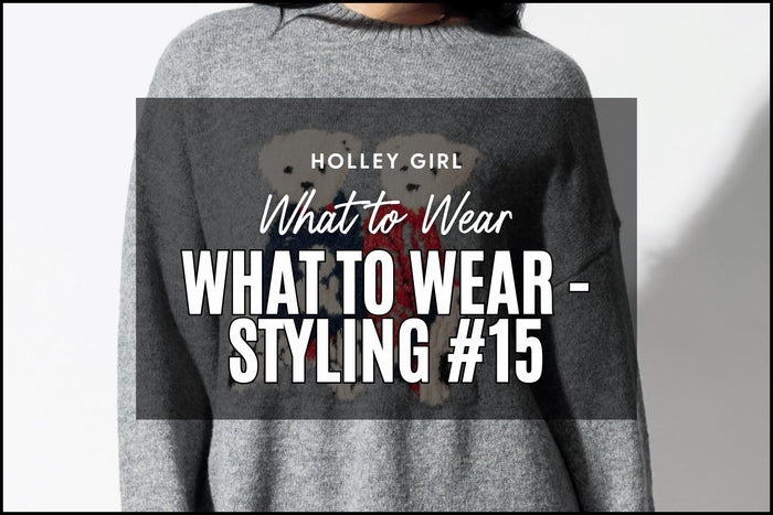 What to Wear - Styling #15