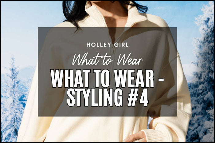 What to Wear - Styling #4