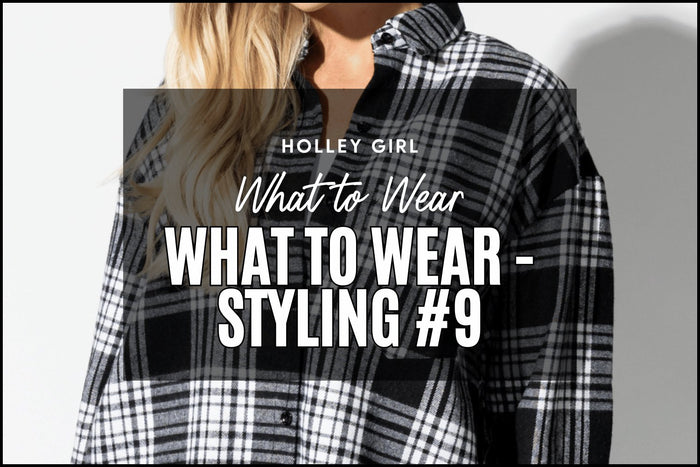 What to Wear - Styling #9