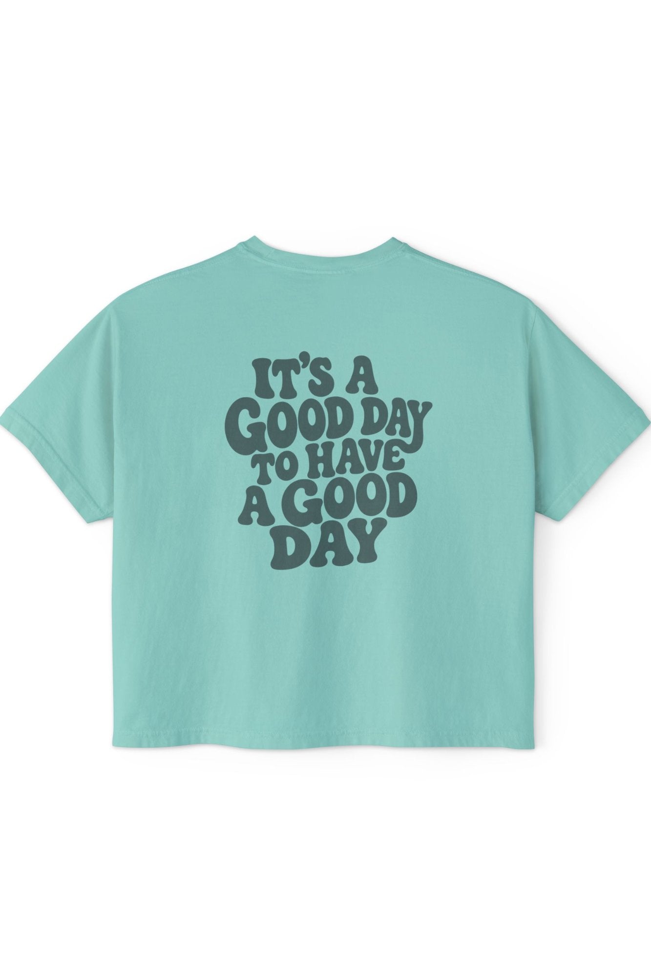 Good Day to Have a Good Day - Boxy Tee T-Shirt Printify 