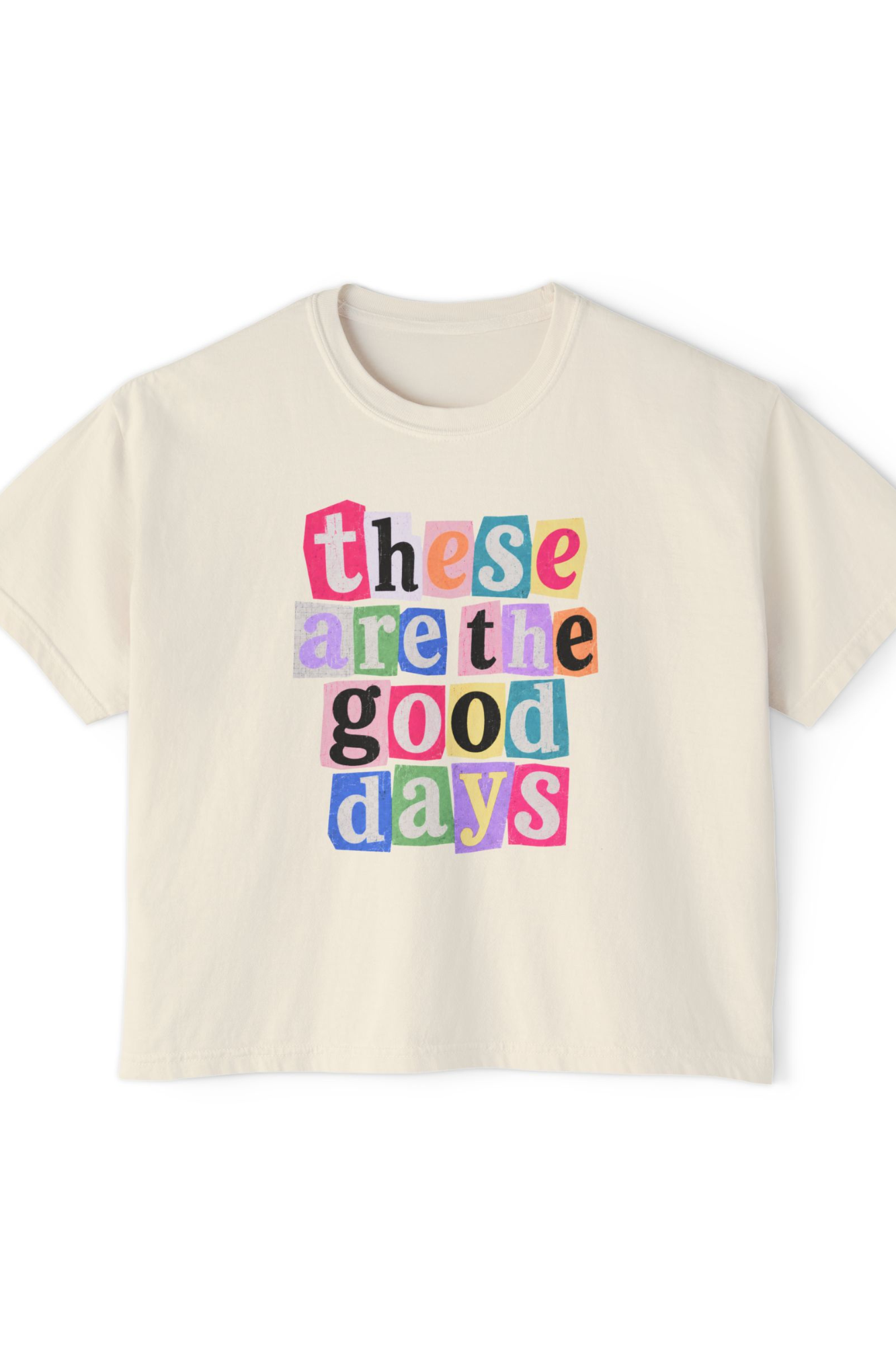 These Are the Good Days - Boxy Tee