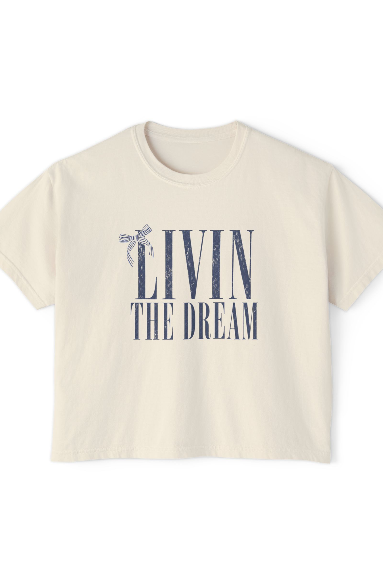 Livin The Dream - Boxy Tee