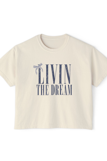Livin The Dream - Boxy Tee
