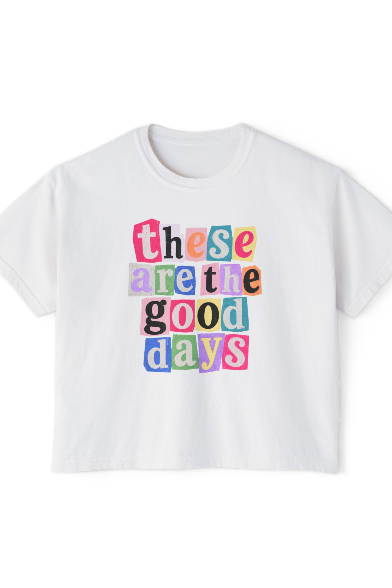 These Are the Good Days - Boxy Tee