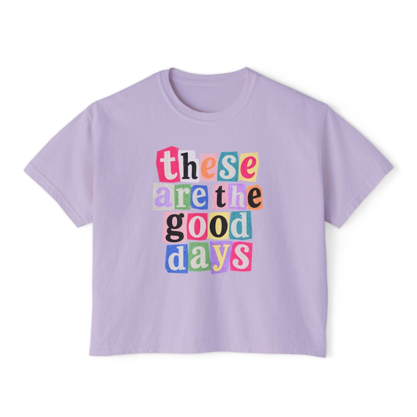 These Are the Good Days - Boxy Tee